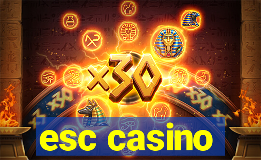 esc casino